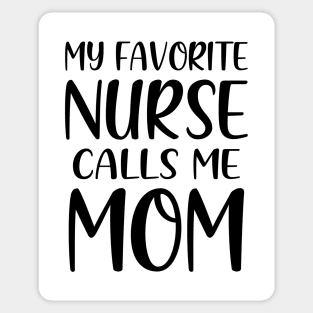 My Favorite Nurse Calls Me Mom Sticker